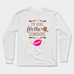 I'm here for the cowboys Long Sleeve T-Shirt